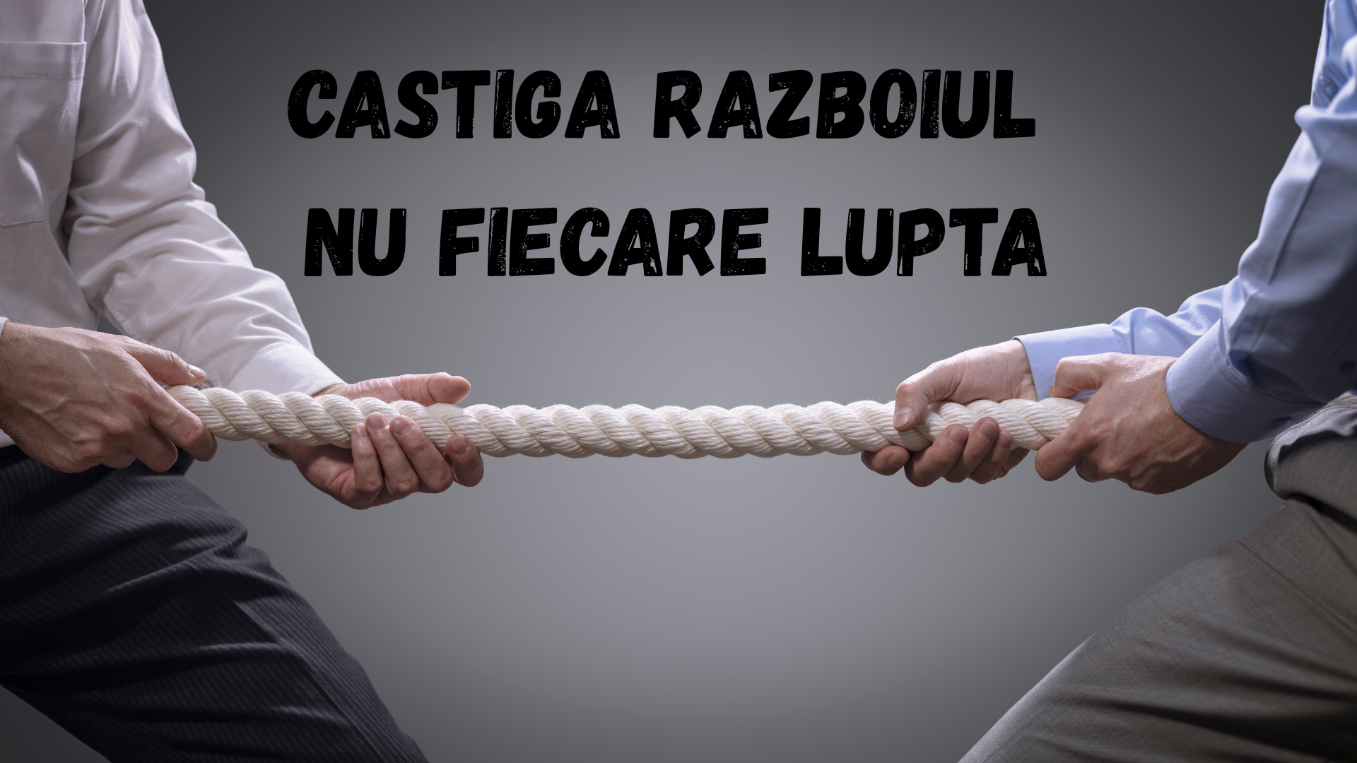 Castiga Razboiul Nu Fiecare Lupta