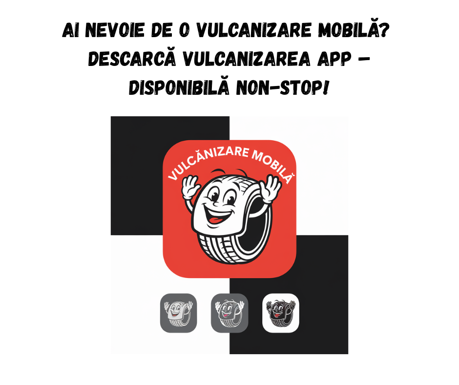 Ai nevoie de o vulcanizare mobilă? Descarcă Vulcanizare Mobila App – disponibilă NON-STOP!