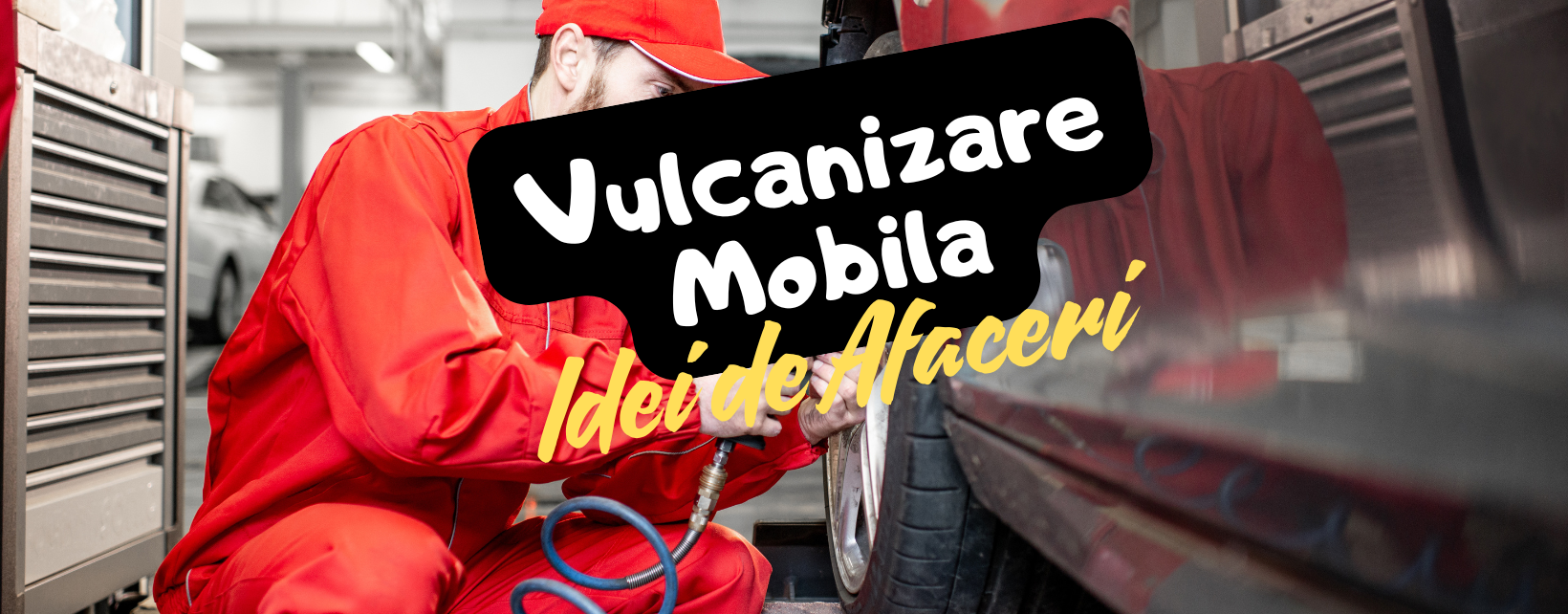 Vulcanizare Mobila - Cum sa faci extra 1000 euro/luna